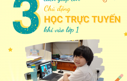 3 cách giúp con chủ động học trực tuyến khi vào lớp 1